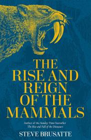哺乳动物的崛起和统治新历史：从恐龙的影子到我们英版精装 恐龙的兴衰作者 史蒂夫布鲁萨特 The Rise and Reign of the Mammals: A New Histor