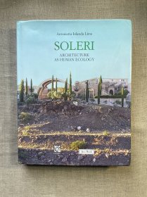 Soleri: Architecture as Human Ecology 保罗·索莱里:建筑作为人类生态学【英文版,精装大12开】裸书2.7公斤重 Paolo Soleri