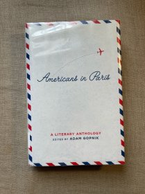 Americans in Paris: A Literary Anthology (Library of America Special Publications) 美国作家在巴黎 三百年来美国作家对巴黎的记录 美国文库特别系列【作者包括：杰斐逊、佩恩、爱默生、瑟伯、亨利·詹姆斯、马克·吐温、菲茨杰拉德、福克纳、毕晓普、斯泰因、德莱塞、帕索斯、亨利·米勒、卡明斯等等。英文版，精装第一次印刷】馆藏书