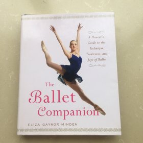 The Ballet Companion：A Dancer's Guide to the Technique, Traditions, and Joys of Ballet