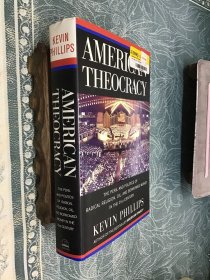 American Theocracy：The Peril and Politics of Radical Religion, Oil, and Borrowed Money in the 21stCentury 精装