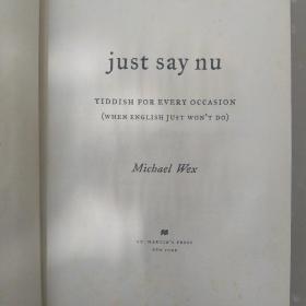 just say nu  :YIDDISH FOR EVERY OCCASION  ( WHEN ENGLISH JUST WON ' T DO )