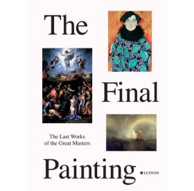 The Final Painting:Van Eyck to Picasso 大师们的最后创作:凡艾克到毕加索 提香拉斐尔戈雅伦勃朗马奈高更莫奈马蒂斯