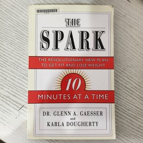 The Spark: The Revolutionary New Plan to Get Fit and Lose Weight-10 Minutes at a Time