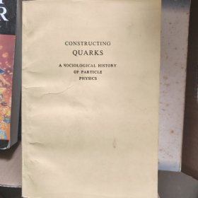 constructing quarks a sociological history of particle physics