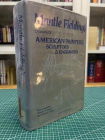 Mantle fielding's dictionary of American painters, sculptors & engravers 曼特尔·菲尔丁 美国画家，雕塑家与版画家辞典 含图书馆增补词