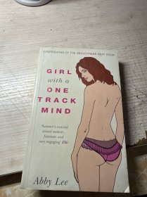 Girl with a One-Track Mind: Confessions of the Seductress Next Door