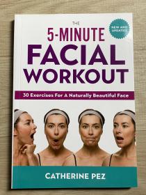 THE 5-MINUTE NEW AND UPDATED FACIAL WORKOUT 30 Exercises For A Naturally Beautiful Face CATHERINE PEZ