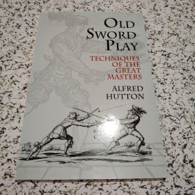 OLD SWORD PLAY TECHNIQUES OF THE GREAT MASTERS【小16开，图文精美，击剑古剑谱】