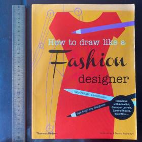 How to draw like a fashion designer: Tips from the top fashion designers英文原版大开本