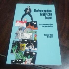 Understanding American Icons: An Introduc，了解美国偶像符号学导论，阿瑟阿萨伯杰