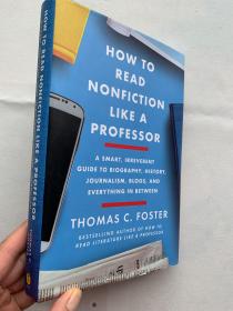 How to Read Nonfiction Like a Professor: A Smart, Irreverent Guide to Biography, History, Journalism, Blogs, and Everything in Between   英文原版 如何读 一本书 如何读一本非小说书