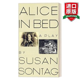 英文原版 Alice in Bed: A Play  床上的爱丽丝  八幕戏剧本 苏珊桑塔格 英文版 进口英语原版书籍
