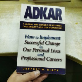 Adkar: A Model For Change In Business Government And Our Community