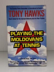 《与摩尔多瓦人打网球》     Playing The Moldovans At Tennis by Tony Hawks（英国文学·游记）英文原版书