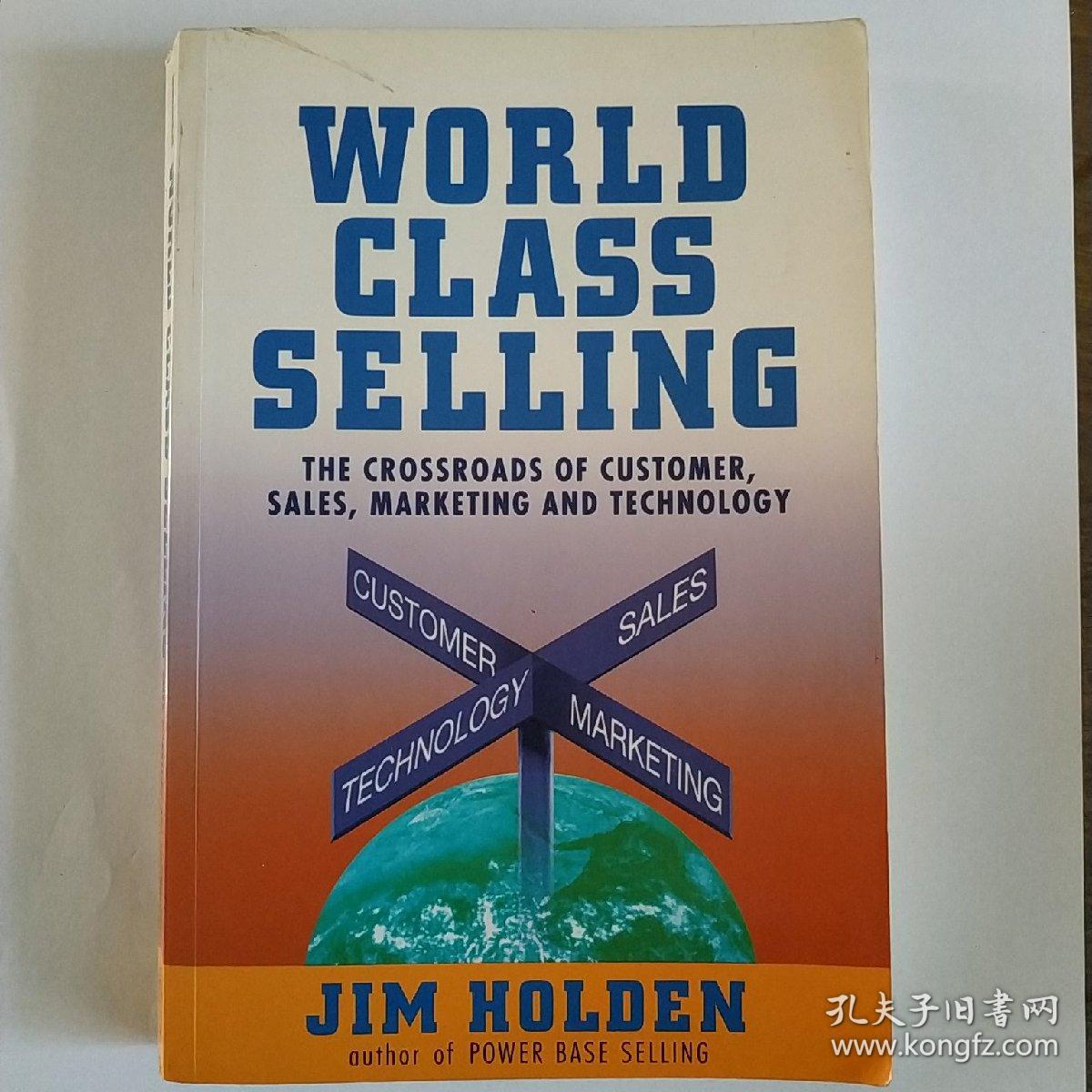 World Class Selling : The Crossroads of Customer, Sales, Marketing, and Technology