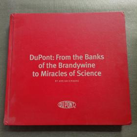 Dupont:From the Banks of the Brandywine to Miracles of Science【精装12开】
