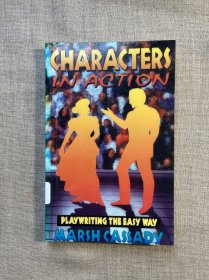 Characters in Action: Playwriting the Easy Way 剧本写作【英文版，馆藏书】