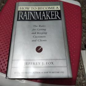 How to Become a Rainmaker：The Rules For Getting and Keeping Customers and Clients