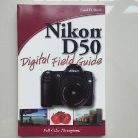 Nikon D50 Digital Field Guide 尼康 D50 数码现场指南