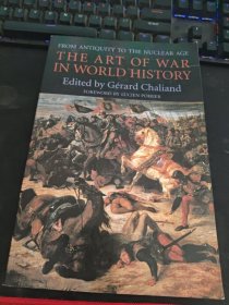 The Art of War in World History from Antiquity to the Nuclear Age. Edited by Gérard Chaliand, Forword by Lucien Poirier