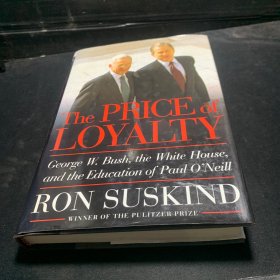 The Price of Loyalty：George W. Bush, the White House, and the Education of Paul O'Neill