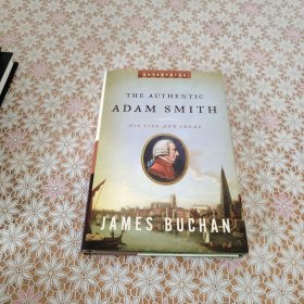 The authentic Adam Smith : his life and ideas