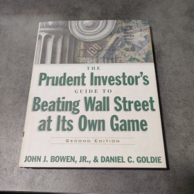 THE Prudent Investor's GUIDE TO Beating Wall Street at lts Own Game谨慎的投资者在自己的游戏中击败华尔街的指南