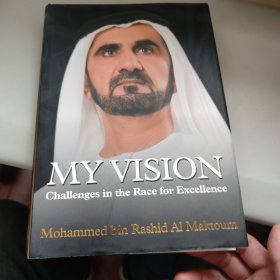 My Vision: Challenges In The Race For Excellence Hh Sheikh Mohammed Bin Rashid Al Maktoum
