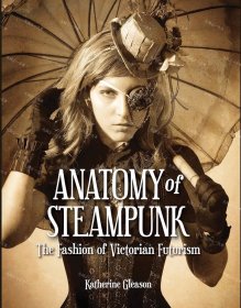 价可议 The Anatomy of Steampunk The Fashion of Victorian Futurism 蒸汽朋克 nmzdwzdw