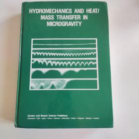 微重力中的流体力学和热质传递  【HYDROMECHANICS AND HEAT/ ＭASS TRANSFER IN MICROGRA】英文版