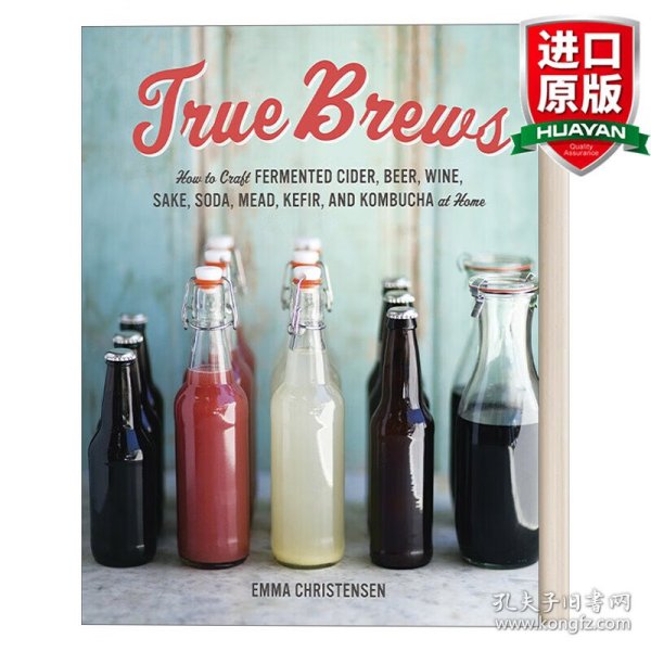 True Brews  How to Craft Fermented Cider, Beer, 