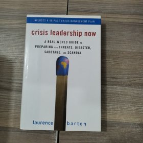 Crisis Leadership Now:A Real -World Guide to Preparing for Threats, Disaster,Sabotage, and Scandal