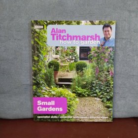 How to Garden: Small Gardens【英文原版】