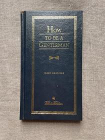 How to Be a Gentleman: A Contemporary Guide to Common Courtesy 绅士养成计划【英文版，皮面精装，三面刷金】