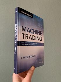 现货 Machine Trading: Deploying Computer Algorithms to Conquer the Markets 英文原版  机器交易: 利用算法赢得市场先机  欧内斯特·P.陈