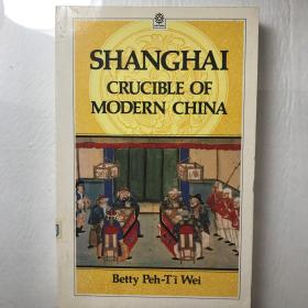 Shanghai: Crucible of Modern China