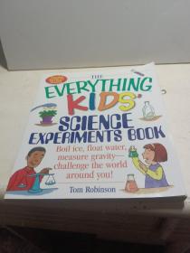 The Everything Kids' Science Experiments Book: Boil Ice, Float Water, Measure Gravity-Challenge the World Around You!