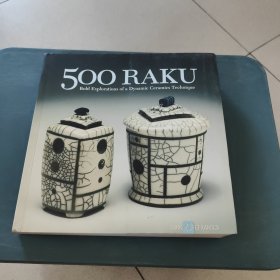 500 Raku[500种乐烧陶瓷: 对富有活力的瓷器技术的大胆探索(500系列)]