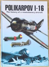 英文原版精装大开本Polikarpov I-16 The history of a revolutionary aircraft苏联波利卡尔波夫单翼战斗机伊16研发改进服役历史写真专辑二战前夕西班牙内战援华抗战中国空军忠28甲苏芬苏德战争空战对地攻击子母机远程轰炸教练机等对抗秃鹰军团日本陆海军航空队德国空军Luftwaffe轴心国缴获试飞使用等航空史研究文字介绍性能数据黑白老照片技术图涂装彩绘资料