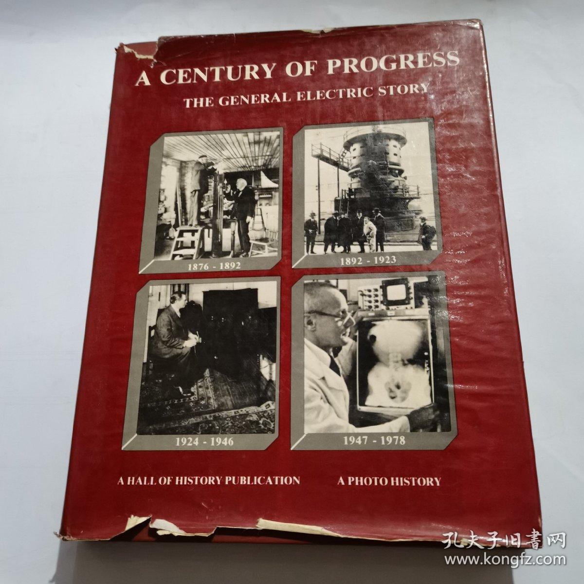 A CENTURY OF PROGRESS THE GENERAL ELECTRIC STORY（1876---1978） 16开精装