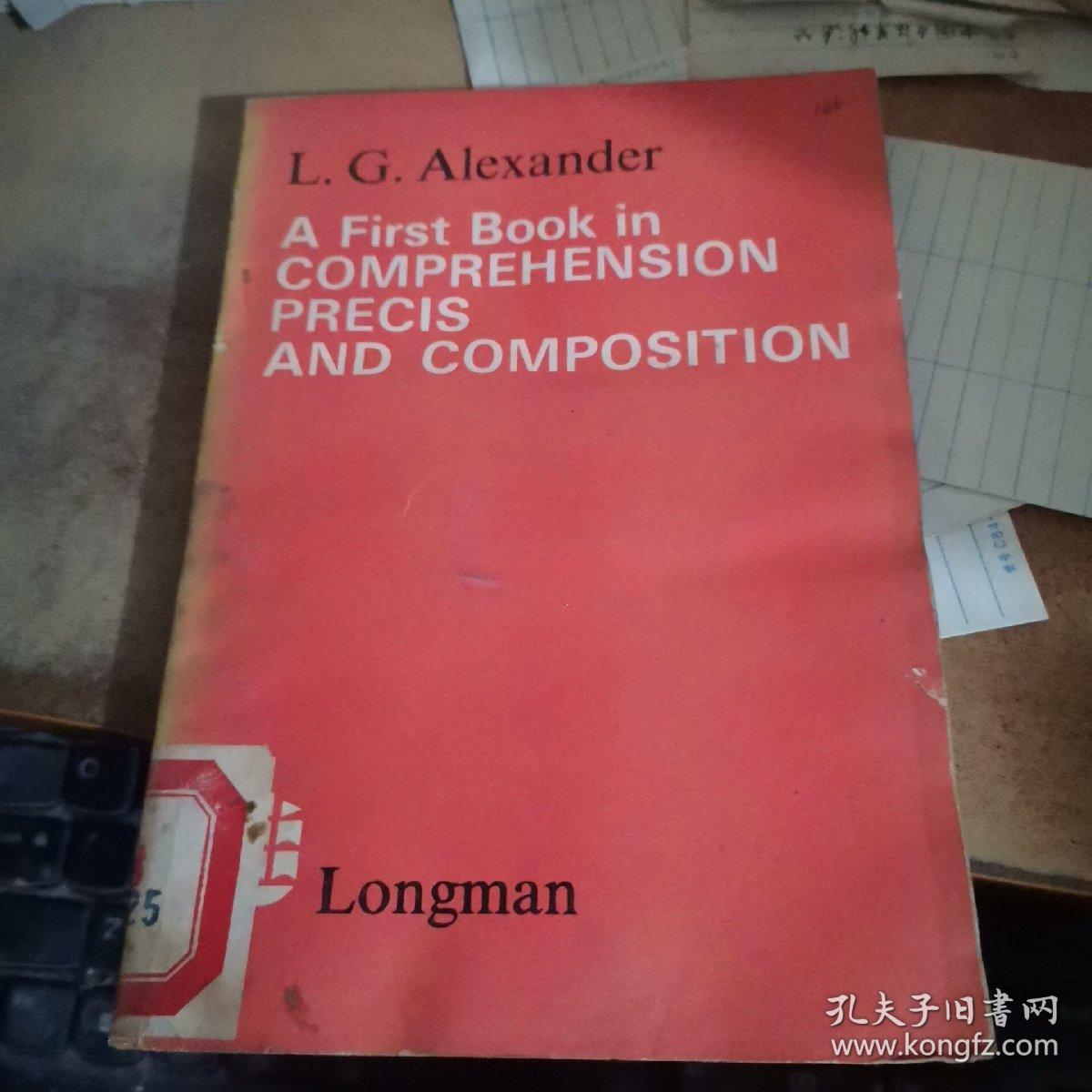a first book in comprehension precis and composition【理解、摘要和作文初步】