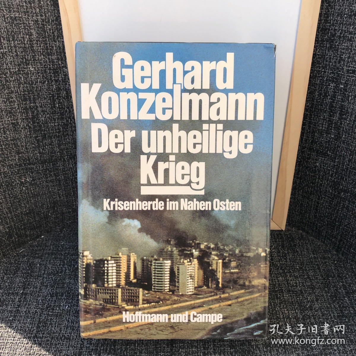 Gerhand Konzelmann Der unheilige 
Krieg 
Krisenhede im Nahen Osten