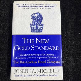 The New Gold Standard：5 Leadership Principles for Creating a Legendary Customer Experience Courtesy of a the Ritz-Carlton Hotel Company A4