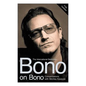 Bono on Bono：Bono on Bono: Conversations with Michka Assayas