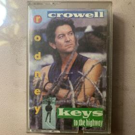 原版磁带《罗德尼·克罗威尔 Rodney Crowell  高速公路的钥匙 Keys to the highway》原版打口专辑  CBS出品 有歌词纸近90品 磁带近95品 发行编号：FCT45242  发行时间：19890214