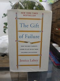 The Gift of Failure：How the Best Parents Learn to Let Go So Their Children Can Succeed