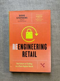 Reengineering Retail: The Future of Selling in a Post-Digital World 零售无界：新零售革命的未来 道格·斯蒂芬斯【英文版，精装】