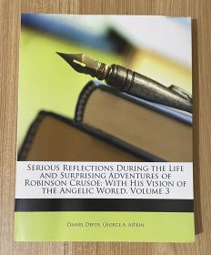 Serious Reflections During the Life and Surprising Adventures of Robinson Crusoe: With His Vision of the Angelic World; Volume 3