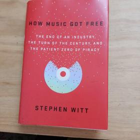 How Music Got Free：The End of an Industry, the Turn of the Century, and the Patient Zero of Piracy